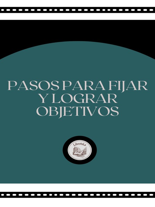 Title details for PASOS PARA FIJAR  Y LOGRAR  OBJETIVOS by LIBROTEKA - Available